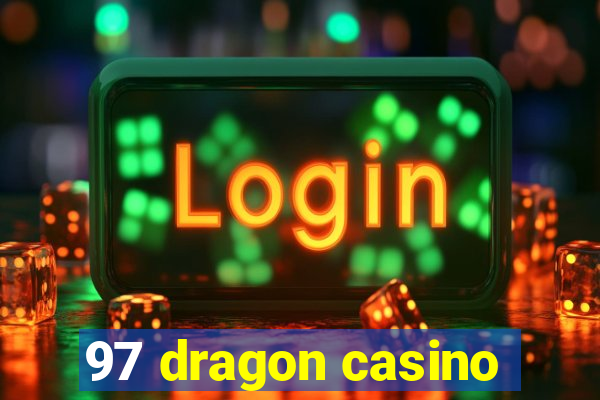 97 dragon casino